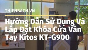 huong-dan-su-dung-va-lap-dat-khoa-cua-van-tay-kitos-kt-g900
