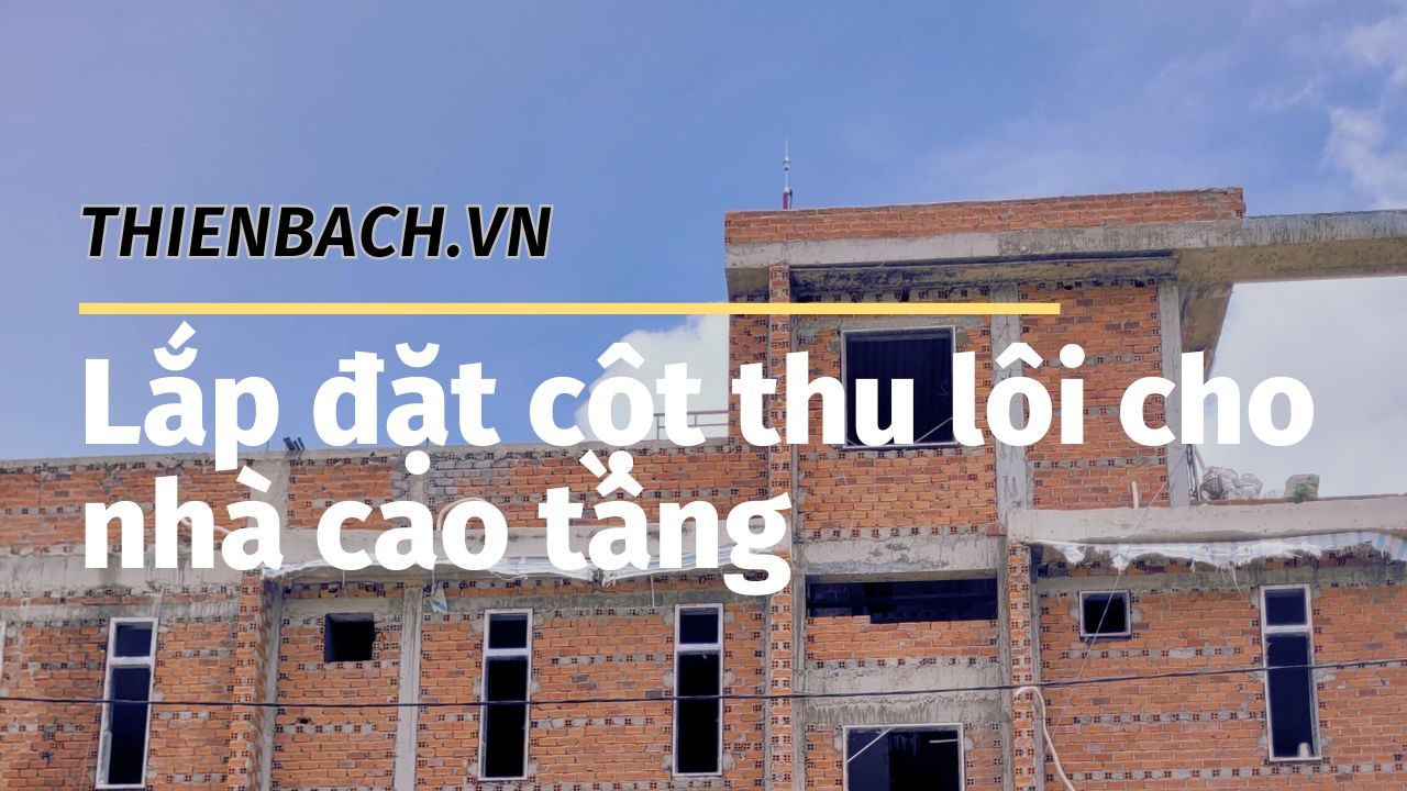 huong-dan-lap-dat-cot-thu-loi-cho-nha-cao-tang-001