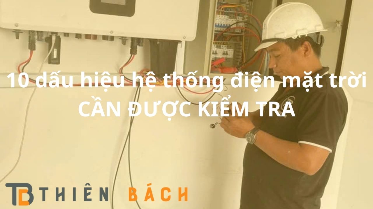 10-dau-hieu-he-thong-dien-mat-troi-can-duoc-kiem-tra