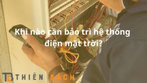 khi-nao-can-bao-tri-he-thong-dien-mat-troi