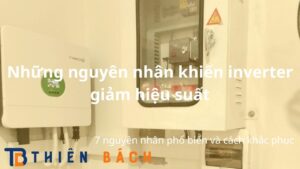 nhung-nguyen-nhan-khien-inverter-bi-giam-hieu-suat
