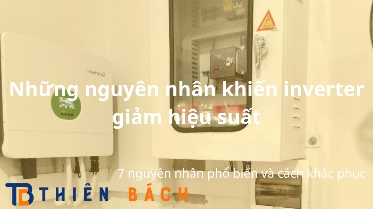 nhung-nguyen-nhan-khien-inverter-bi-giam-hieu-suat