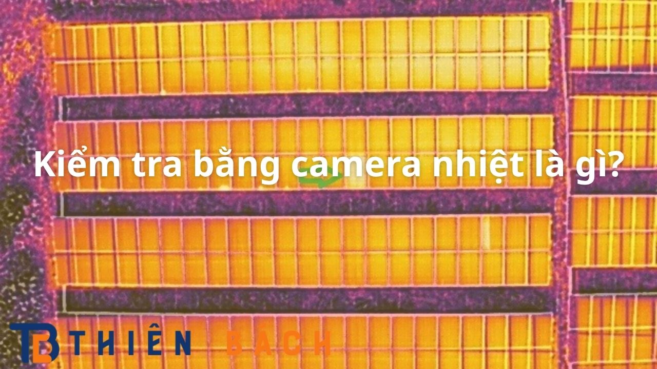 kiem-tra-bang-camera-nhiet-la-gi
