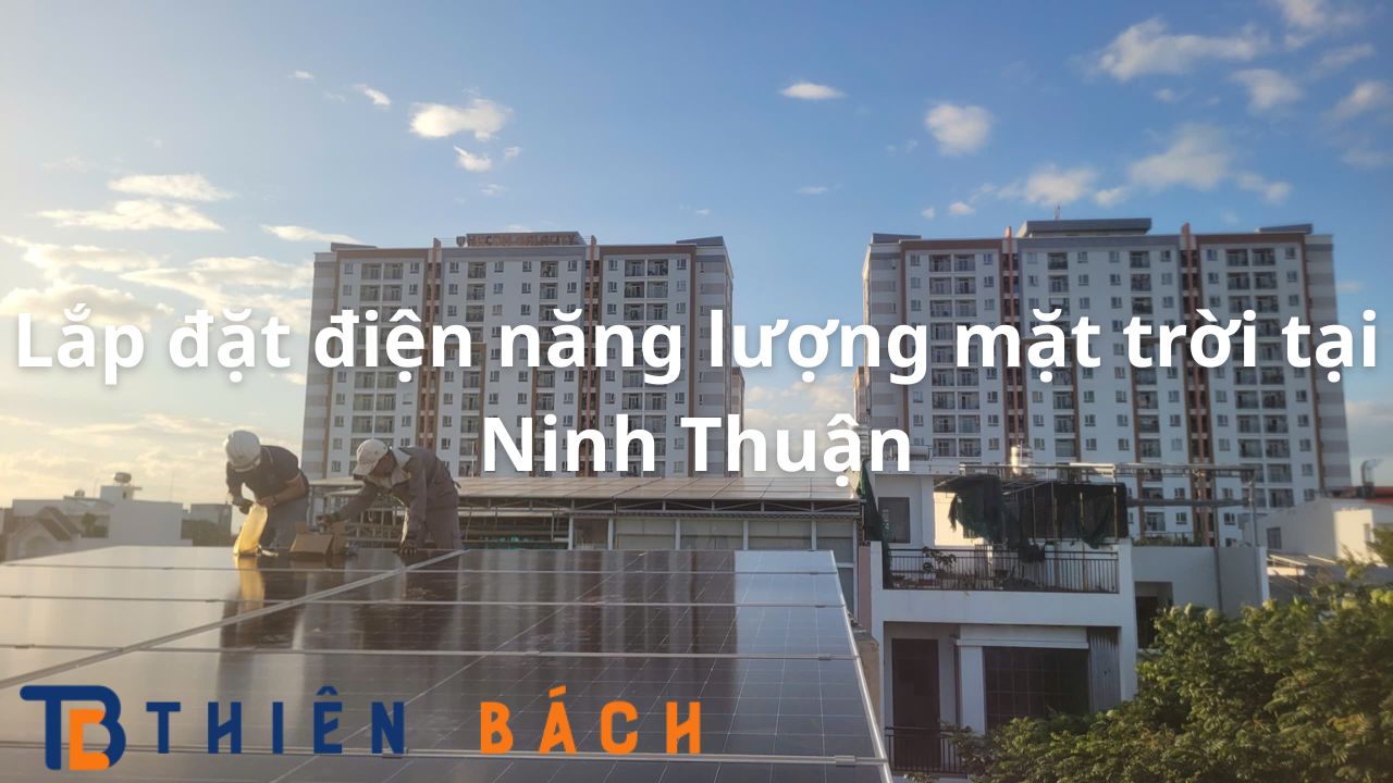 Lắp đặt điện năng lượng mặt trời tại Ninh Thuận