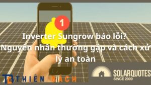 nguyen-nhan-inverter-sungrow-bao-loi-nguyen-nhan-thuong-gap-va-cach-xu-ly-an-toan