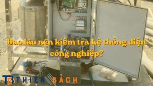 bao-lau-nen-kiem-tra-he-thong-dien-cong-nghiep