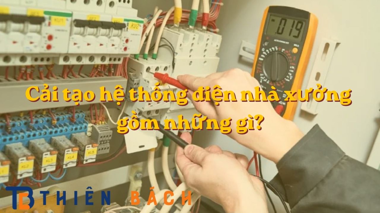 cai-tao-he-thong-dien-nha-xuong-gom-nhung-gi