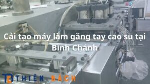 cai-tao-may-lam-gang-tay-cao-su-tai-binh-chanh