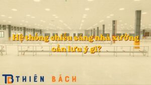 he-thong-chieu-sang-nha-xuong-can-luu-y-gi