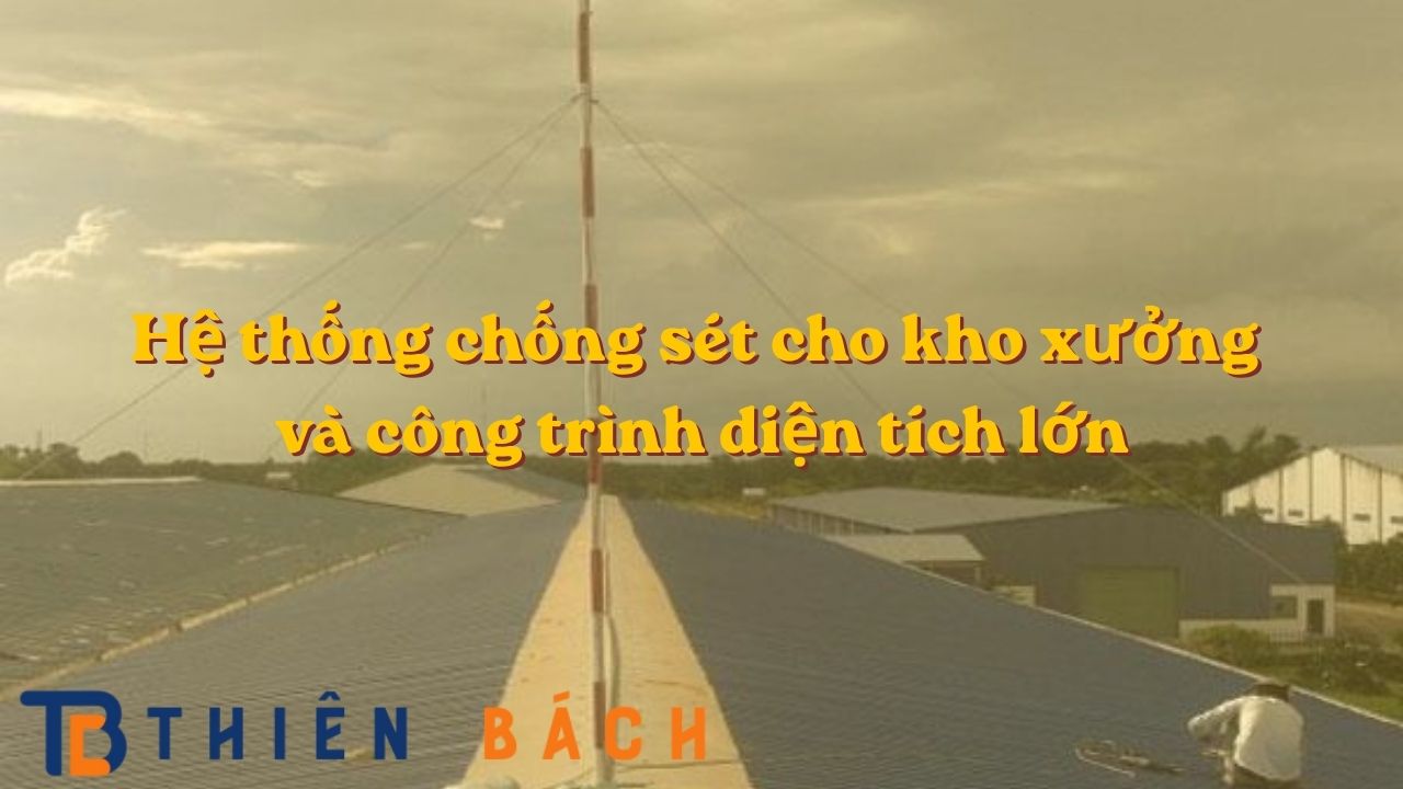 he-thong-chong-set-cho-kho-xuong-va-cong-trinh-dien-tich-lon