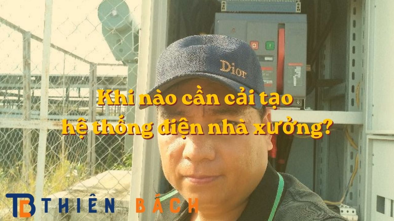 khi-nao-can-cai-tao-he-thong-dien-nha-xuong