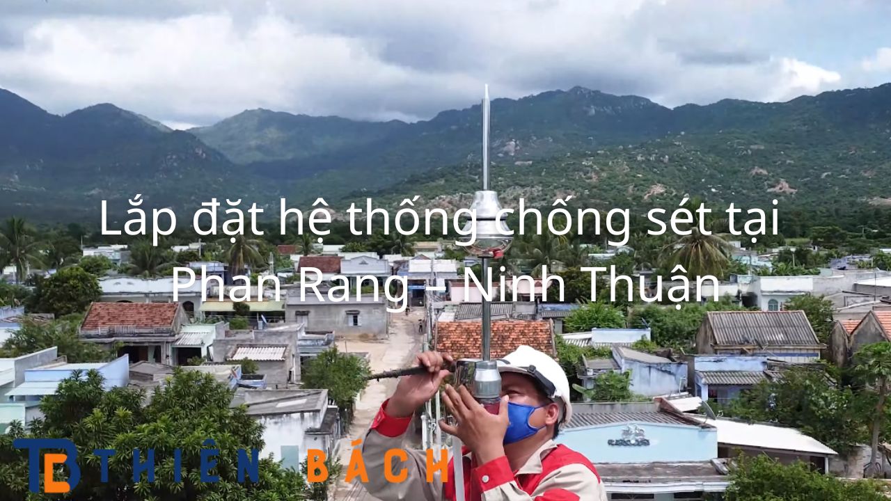 Lắp đặt hệ thống chống sét tại Phan Rang Ninh Thuận