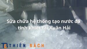 sua-chua-he-thong-tao-nuoc-da-tinh-khiet-tai-xuan-hai
