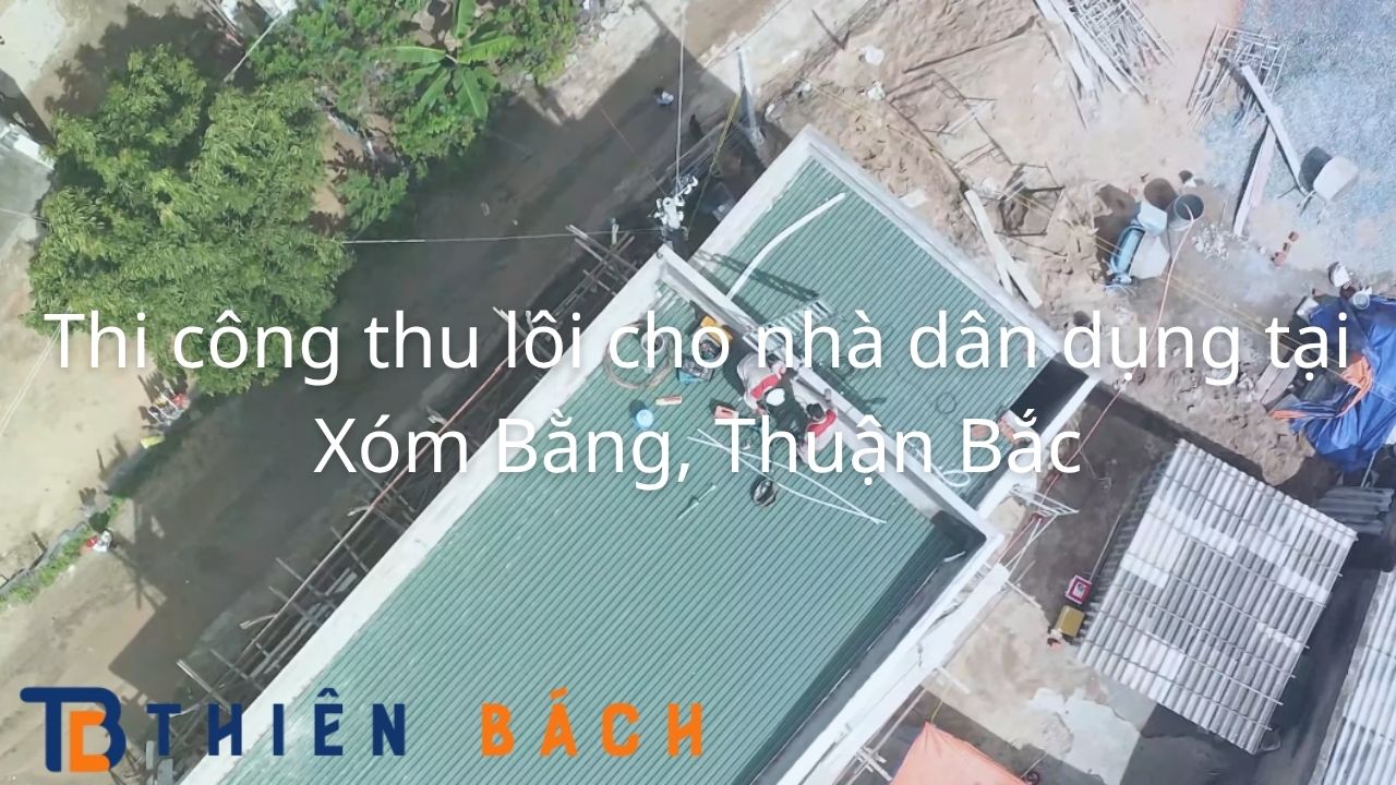 Thi công thu lôi cho nhà dân dụng tại Xóm Bằng Thuận Bắc