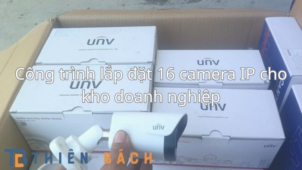 Công trình lắp đặt 16 camera IP cho kho doanh nghiệp