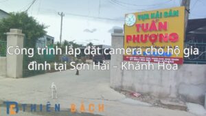 cong-trinh-lap-dat-camera-cho-ho-gia-dinh-tai-son-hai-khanh-hoa