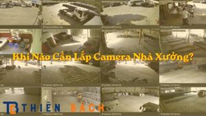 khi-nao-can-lap-camera-nha-xuong