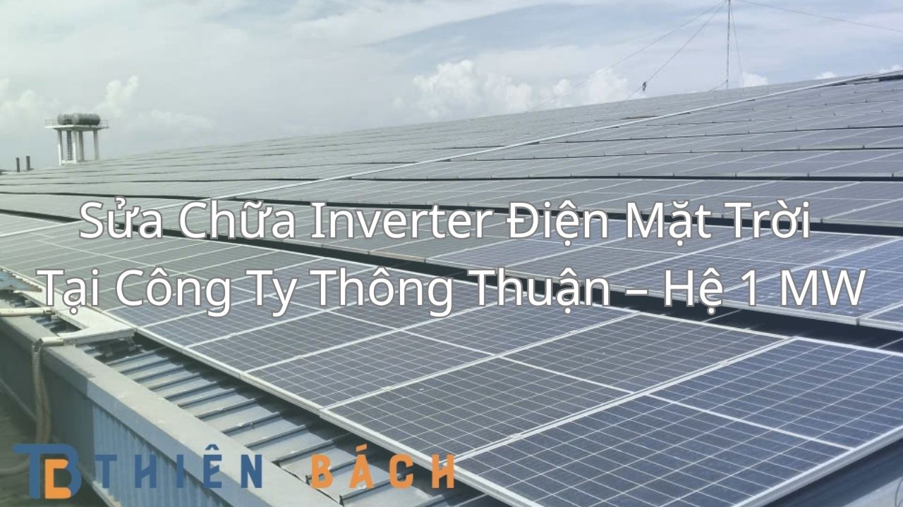 sua-chua-inverter-dien-mat-troi-cong-ty-thong-thuan