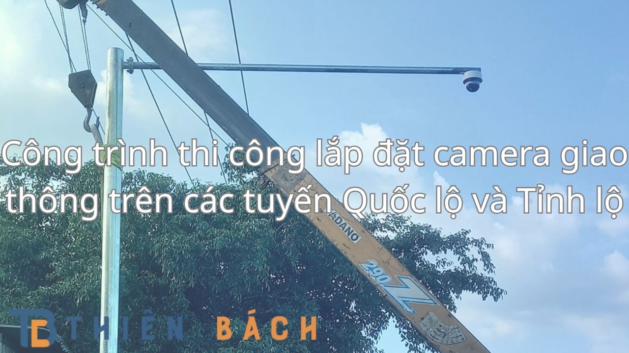 thi-cong-camera-giao-thong-quoc-lo-tinh-lo